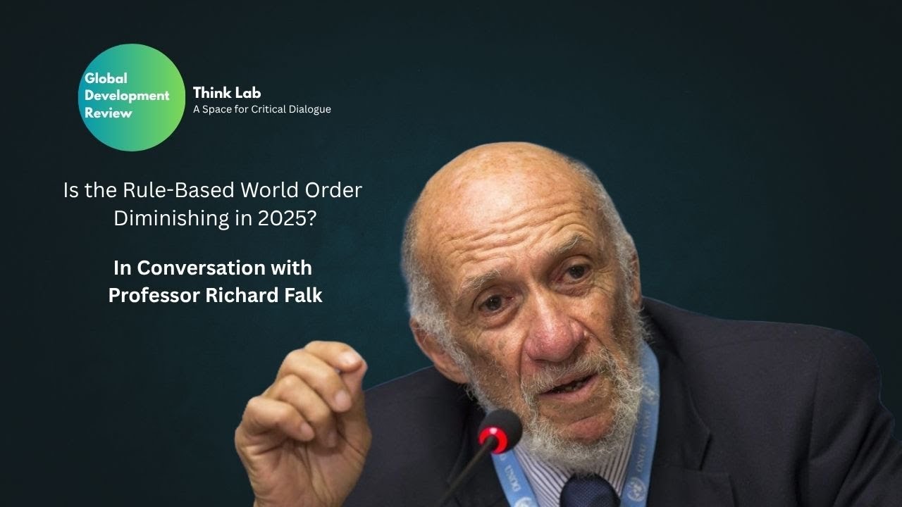 Is the Rule-Based World Order Diminishing in 2025? Prof Richard Falk in Conversation with Dr. Jaffer