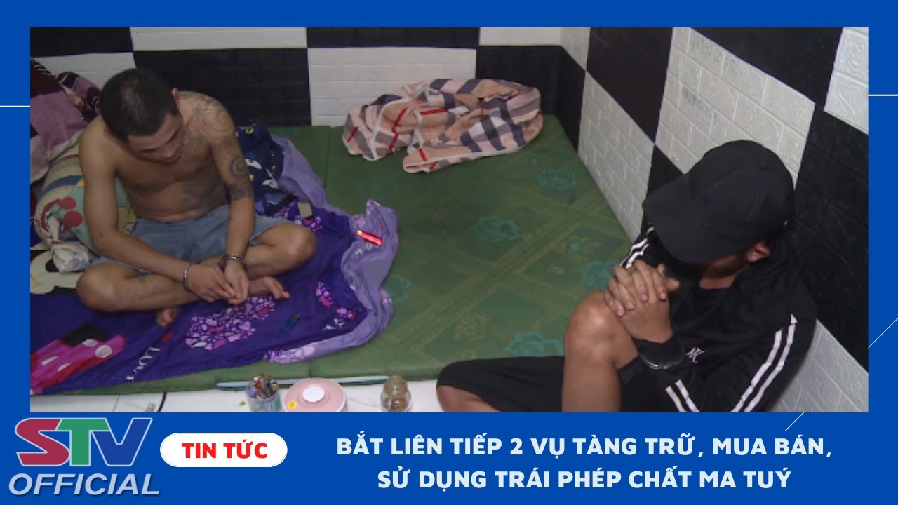 STV - Công an TP. Sóc Trăng bắt liên tiếp 2 vụ tàng trữ, mua bán, sử dụng trái phép chất ma tuý