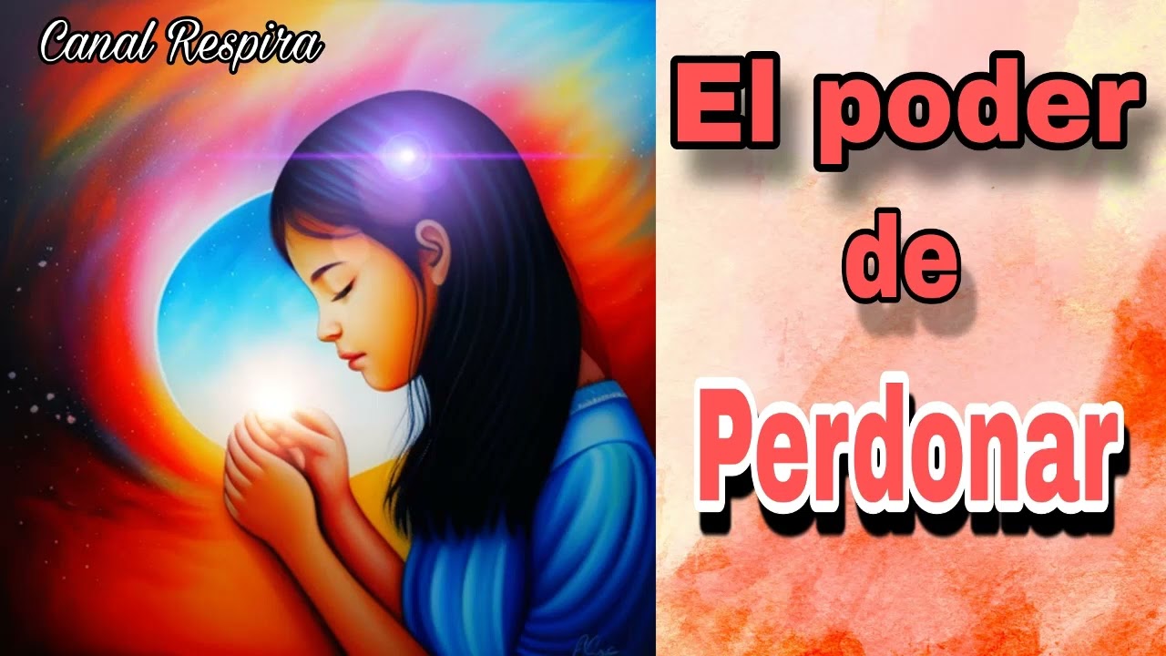 EL PODER DE PERDONAR Relajación Sabiduría #autoayuda #autosanación #perdonar #relajaciónymeditación