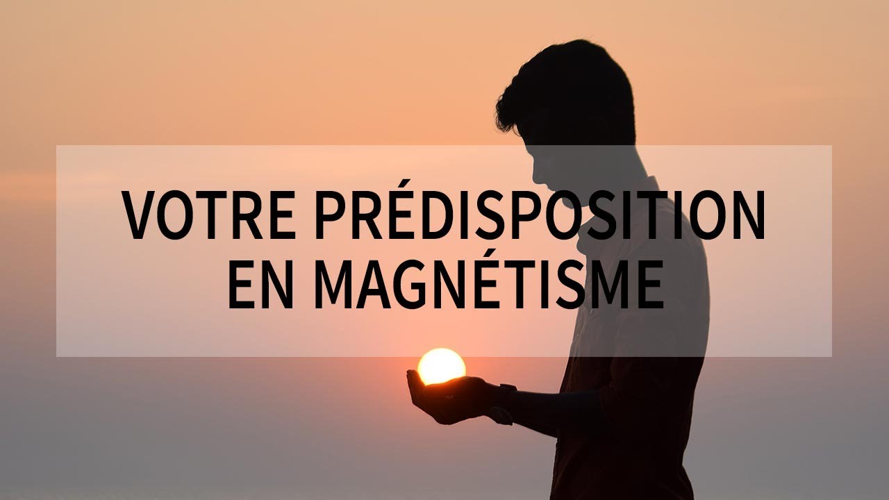 Faites le test ✋ pour ressentir votre magnétisme + A propos du développement de votre magnétisme