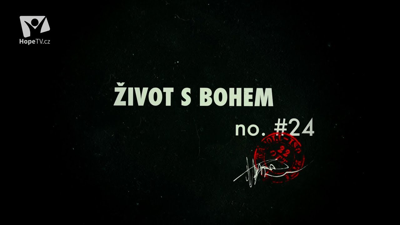 Důkaz o Bohu: Život s Bohem (24/26)