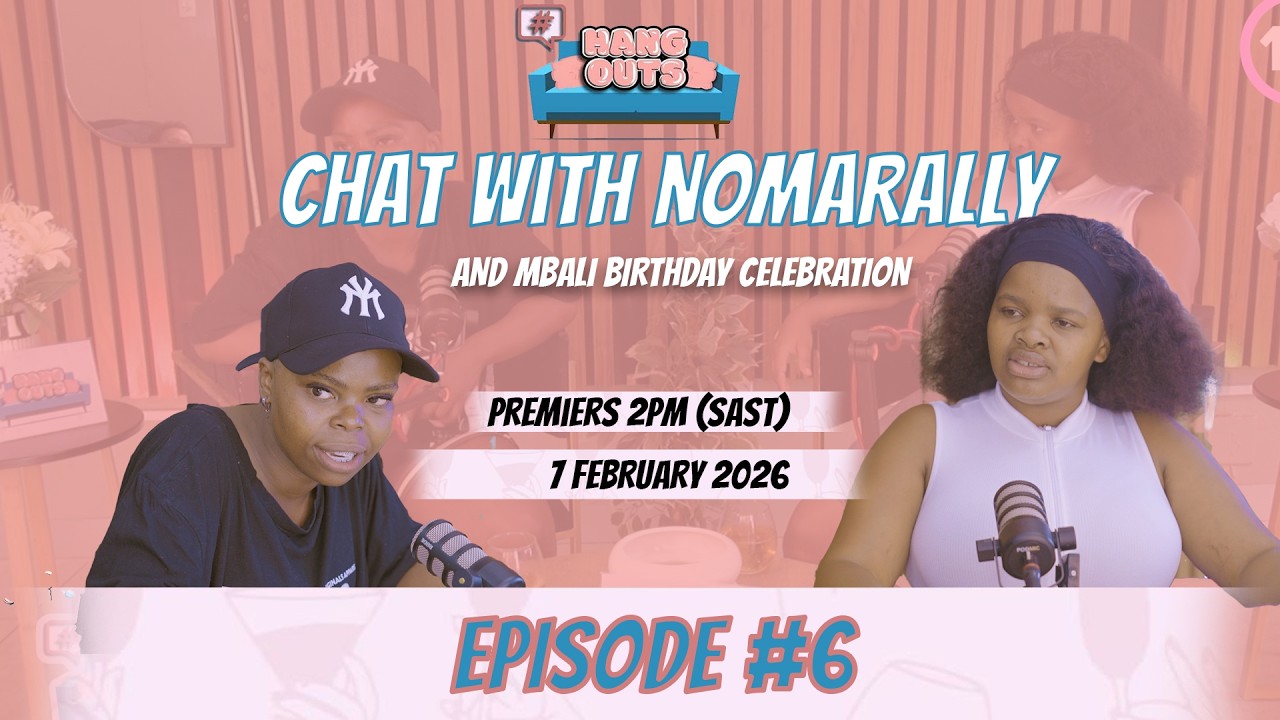 #HangOuts Podcast Ep 6: Chat with NomaRally and highlighting #mbaliwabantu birthday party