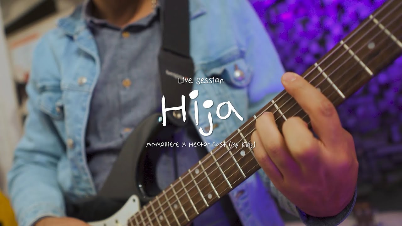 Hija - Mr.Molliere X Hector Cast  (Live Session)