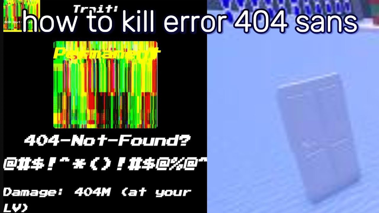 how to kill error 404 sans !1!!!1