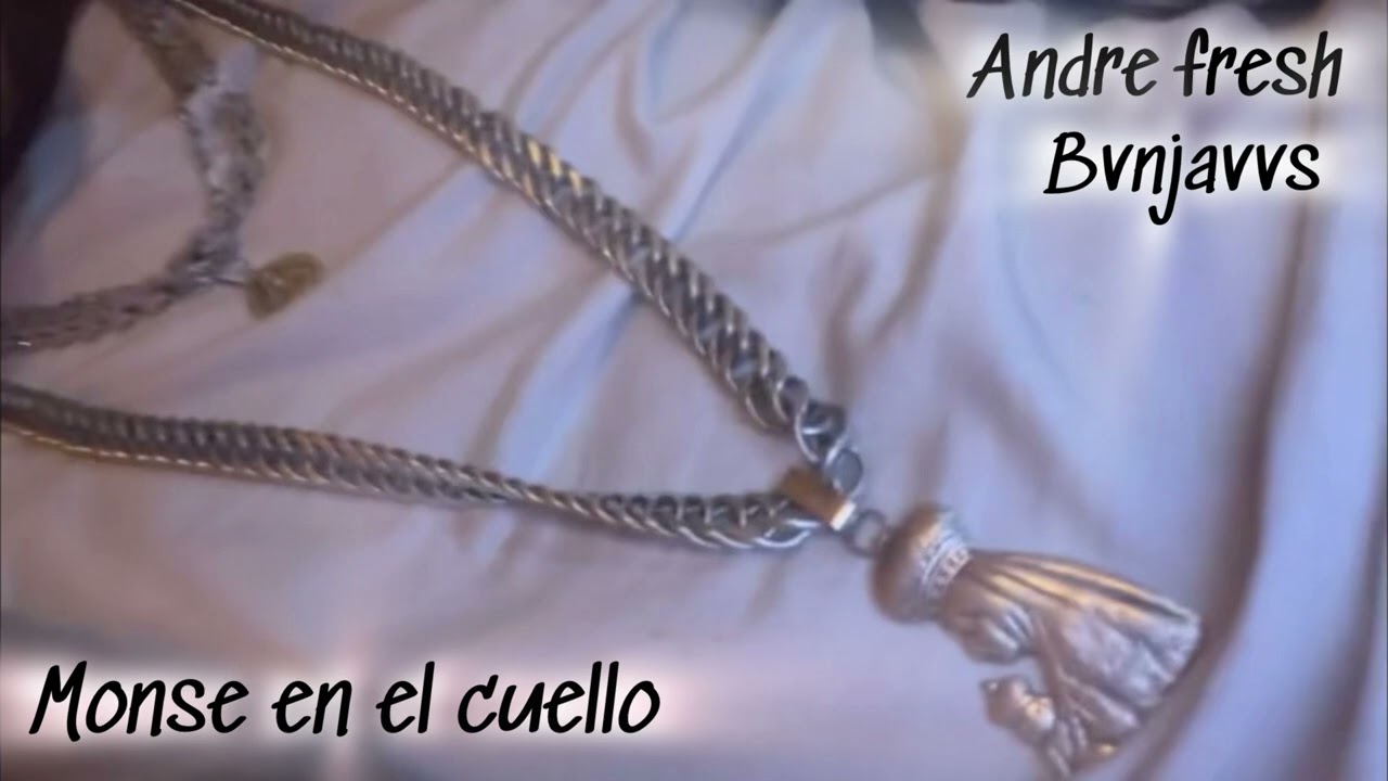 Monse en el cuello &ldquo;Bvnjavvs Ft Andre fresh&rdquo;