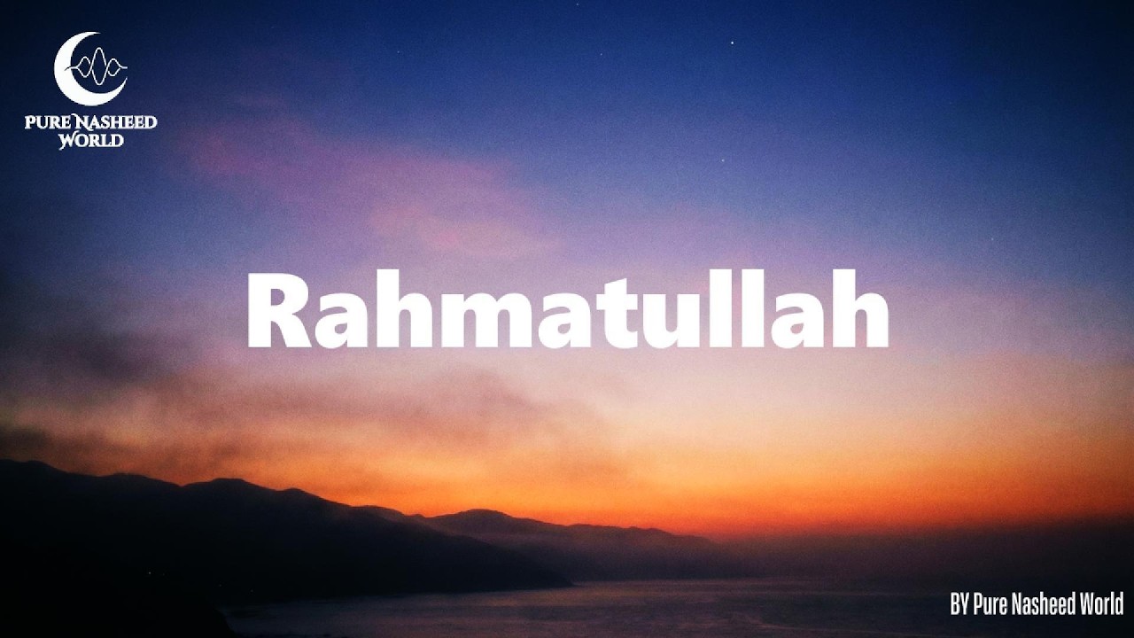 Rahmatullah | Heart Touching Arabic Islamic Nasheed
