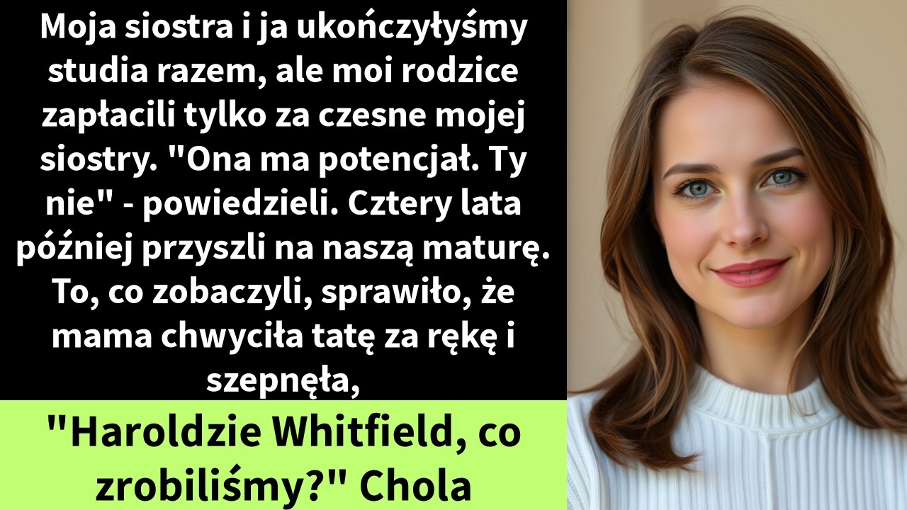 Moja siostra i ja ukończyłyśmy studia razem, ale moi rodzice zapłacili tylko za czesne mojej siostry