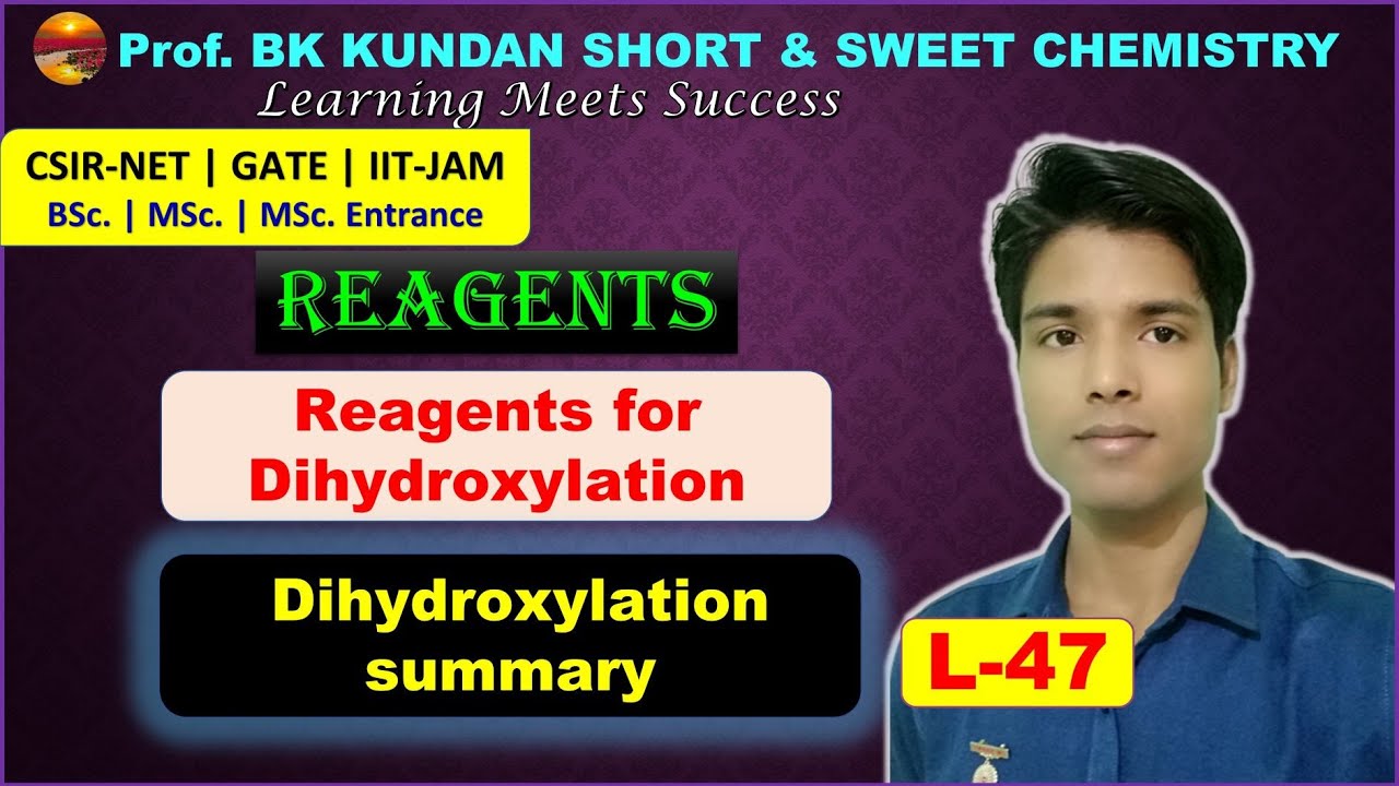L-47 Reagents | Dihydroxylation summary | CSIR-NET GATE IIT-JAM MSc.