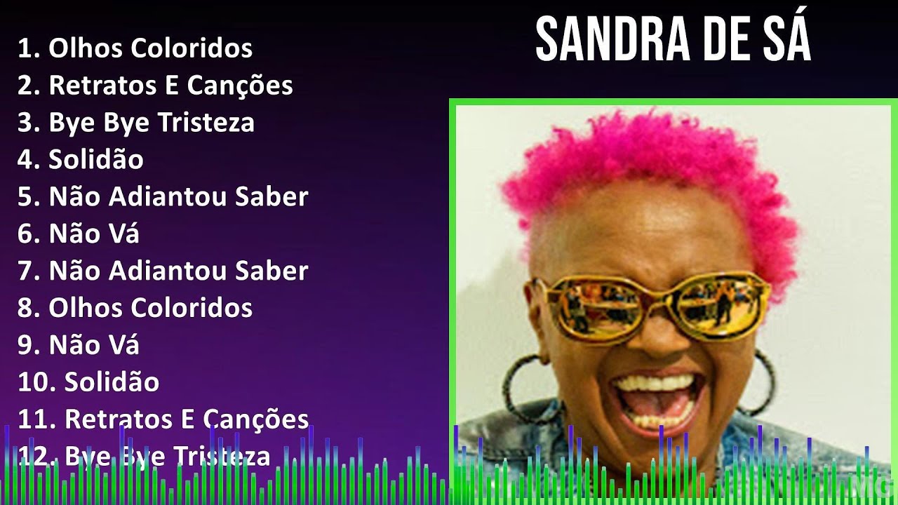 Sandra de S&aacute; 2024 MIX CD COMPLETO - Olhos Coloridos, Retratos E Can&ccedil;&otilde;es, Bye Bye Tristeza, Solid&atilde;o