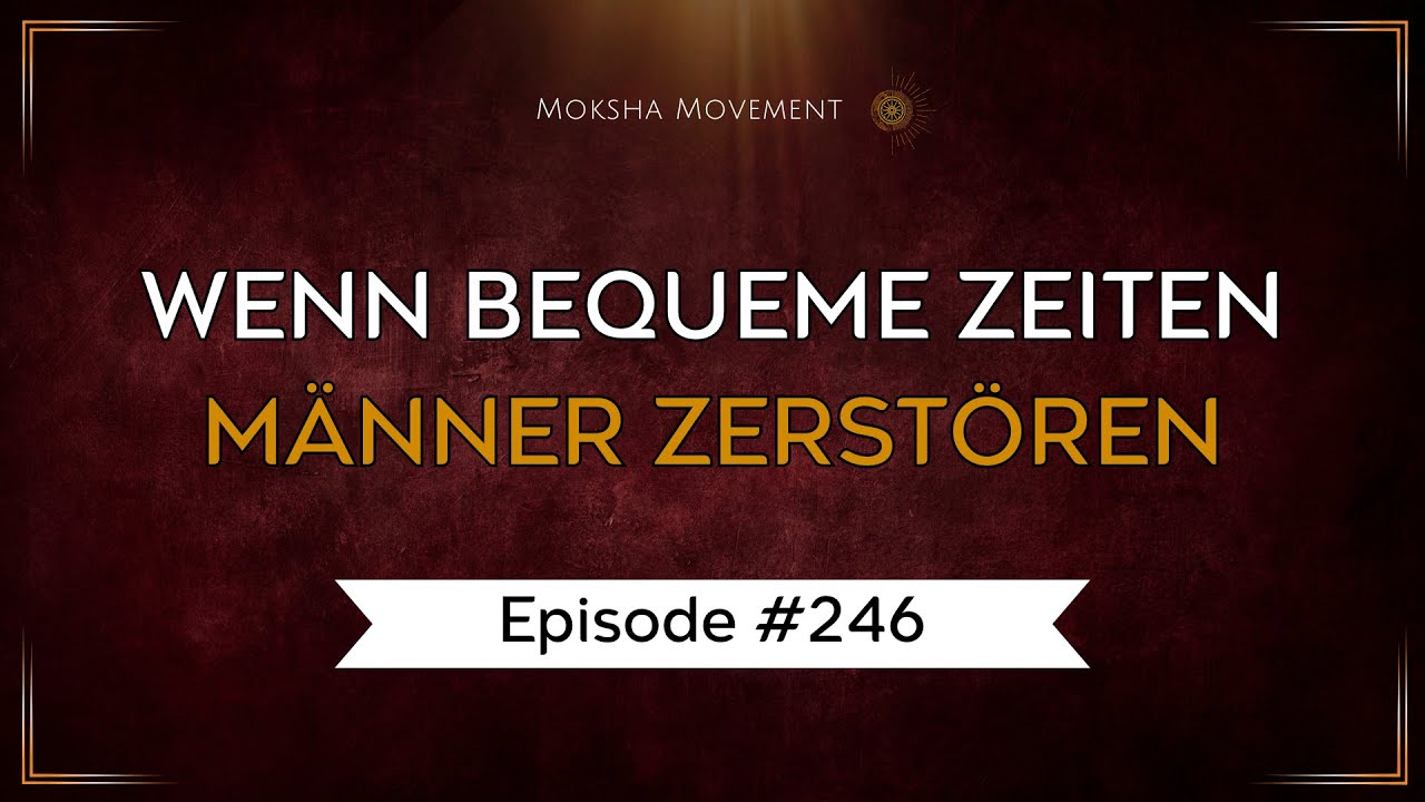 #246 - Wenn bequeme Zeiten Männer zerstören