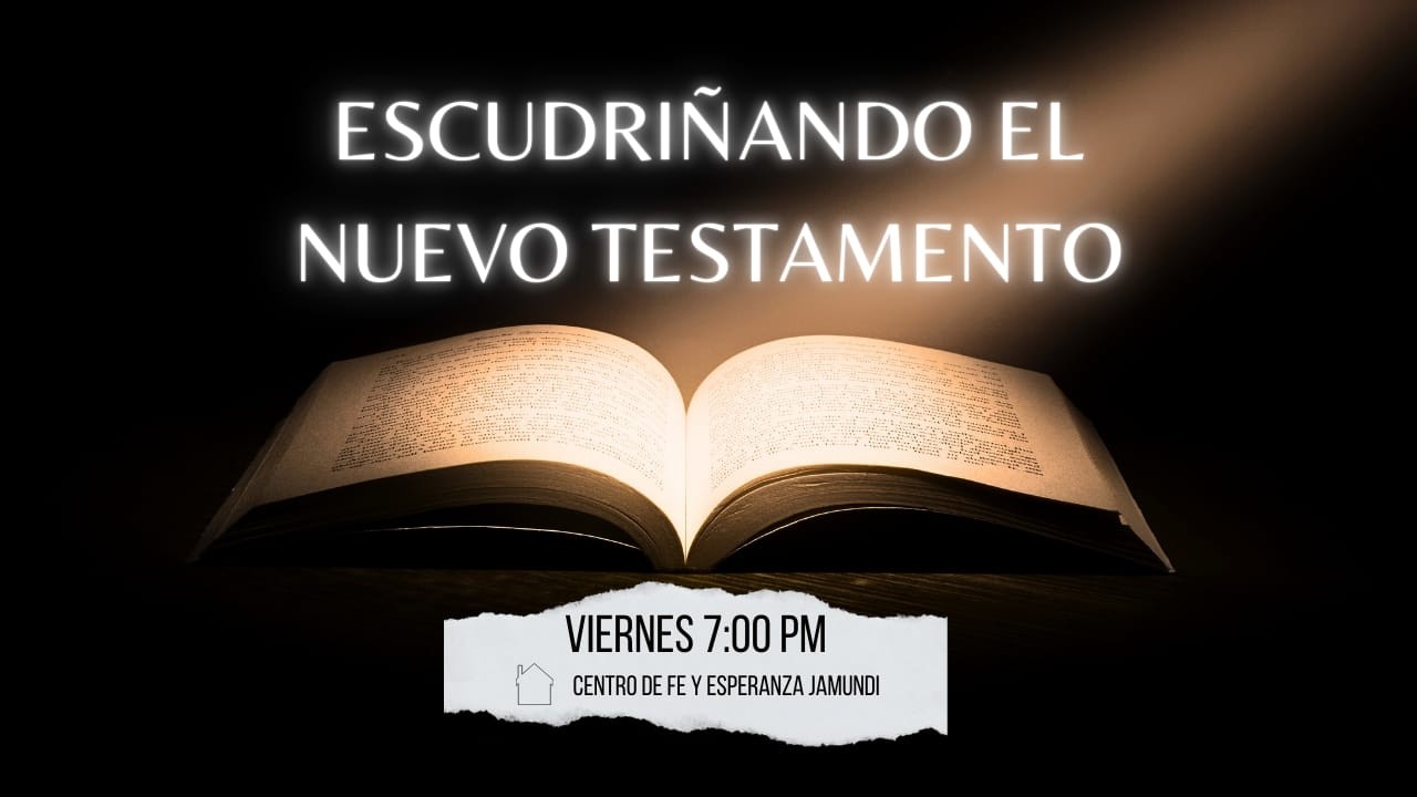 ESCUDRIÑANDO EL NUEVO TESTAMENTO- 20 DE FEBRERO 2026- CFE JAMUNDI