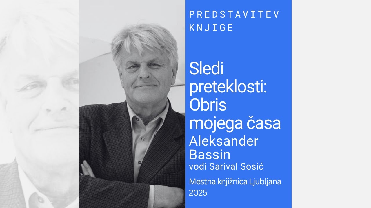 Sledi preteklosti: Obris mojega časa: Aleksander Bassin / vodi Sarival Sosić