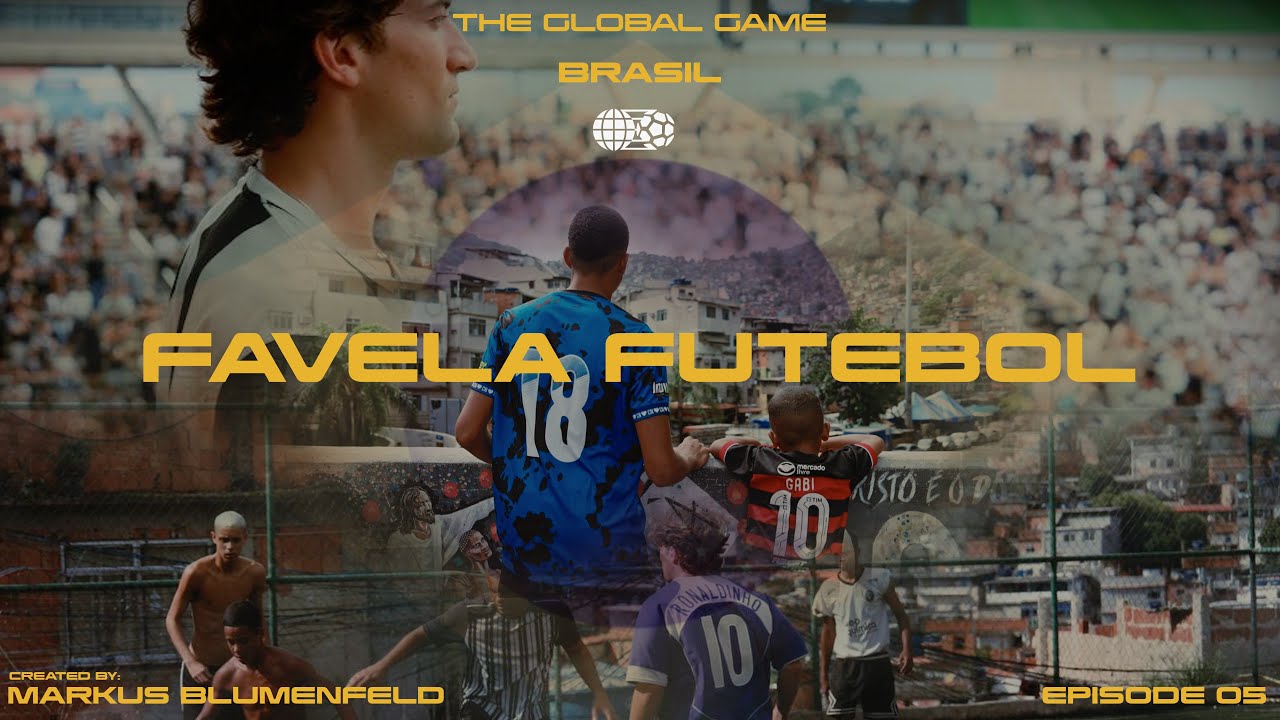 FAVELA FUTEBOL : (Brazilian Football Heritage) The Global Game Ep. 05 Brazil