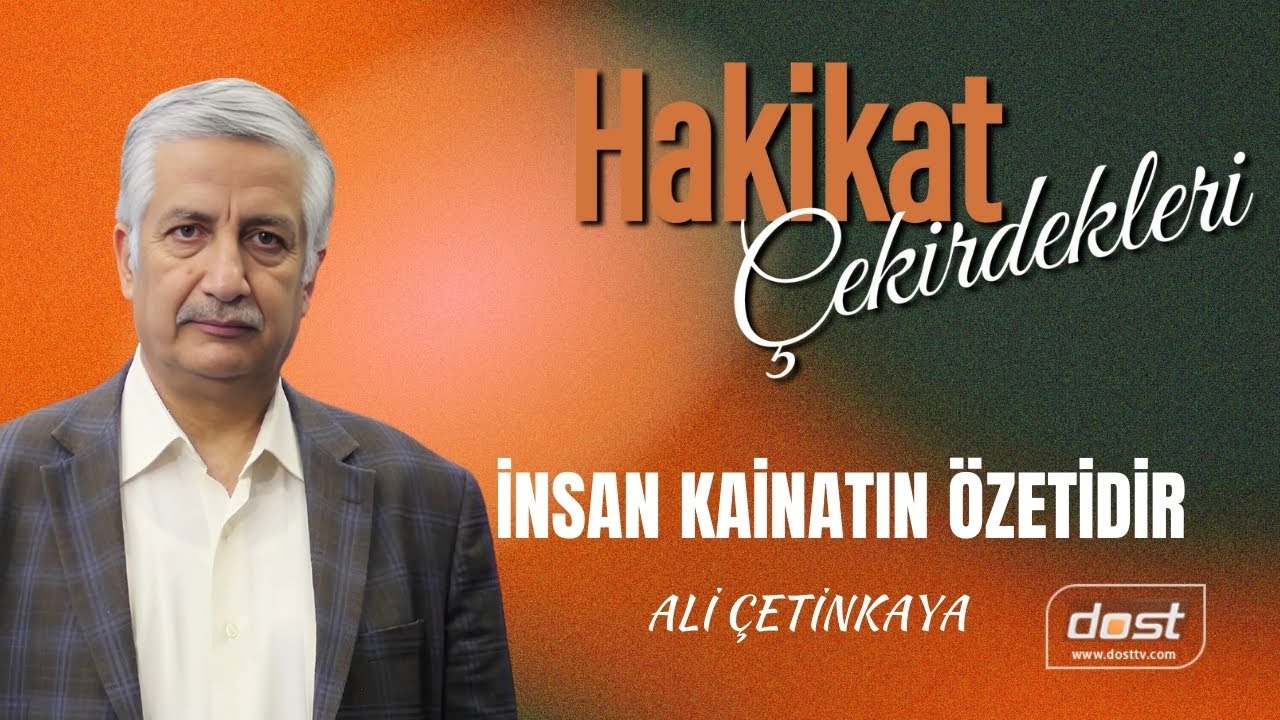 HAKİKAT ÇEKİRDEKLERİ  1.BÖLÜM- İNSAN KAİNATIN ÖZETİDİR