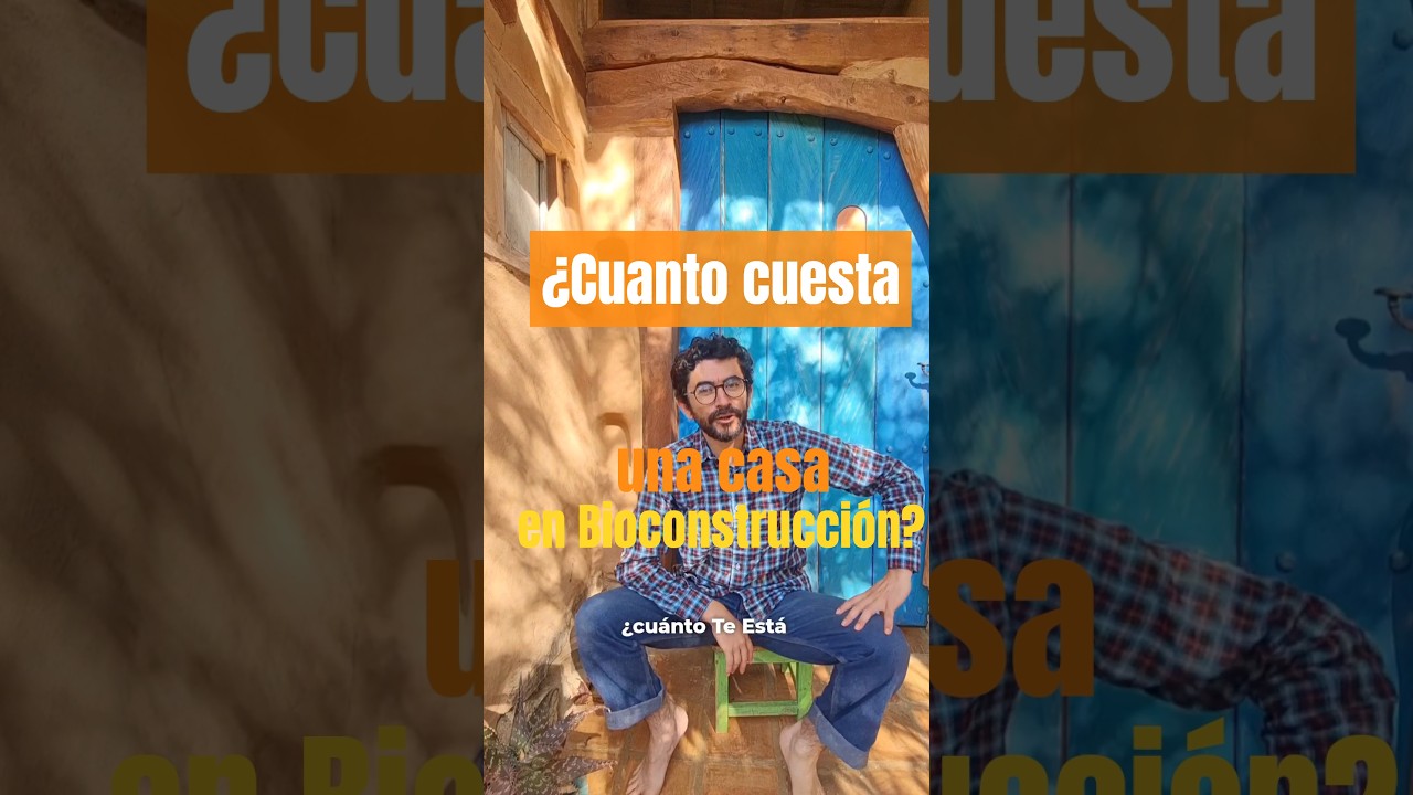 &iquest;Cuanto cuesta una casa en Bioconstrucci&oacute;n?
