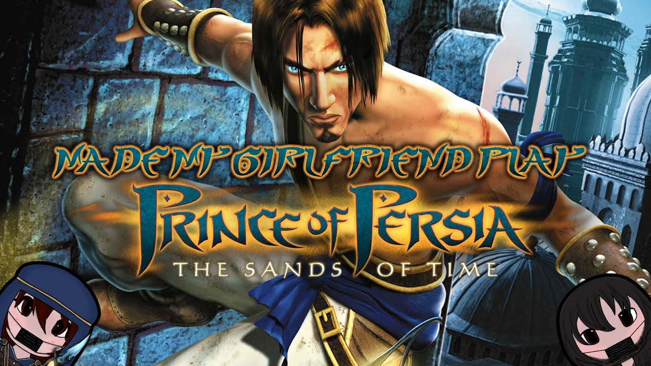 I Made My Girlfriend Play Prince of Persia: The Sands of Time