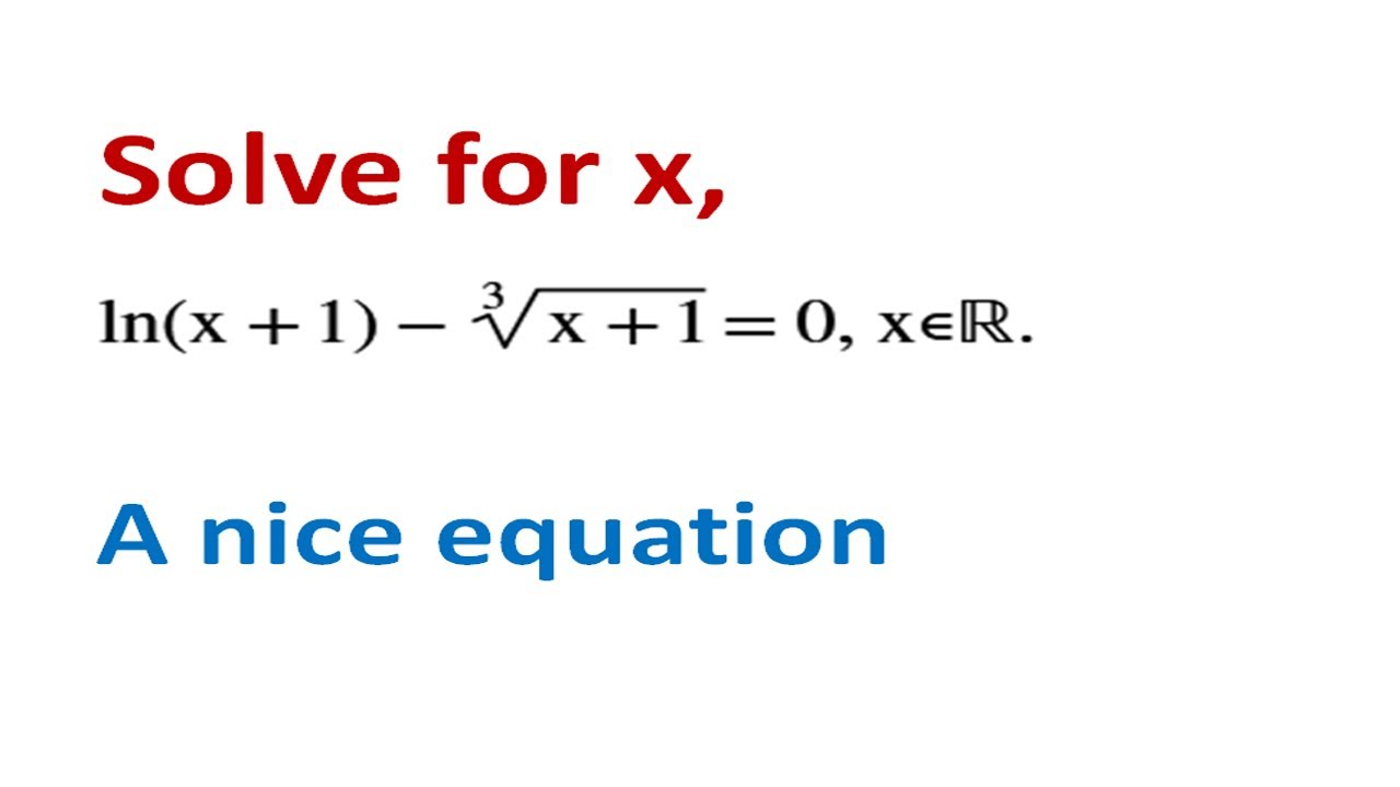 Solve for x, ln(x+1)-(x+1)^(1/3)=0. A Nice Equation | The Lambert W function