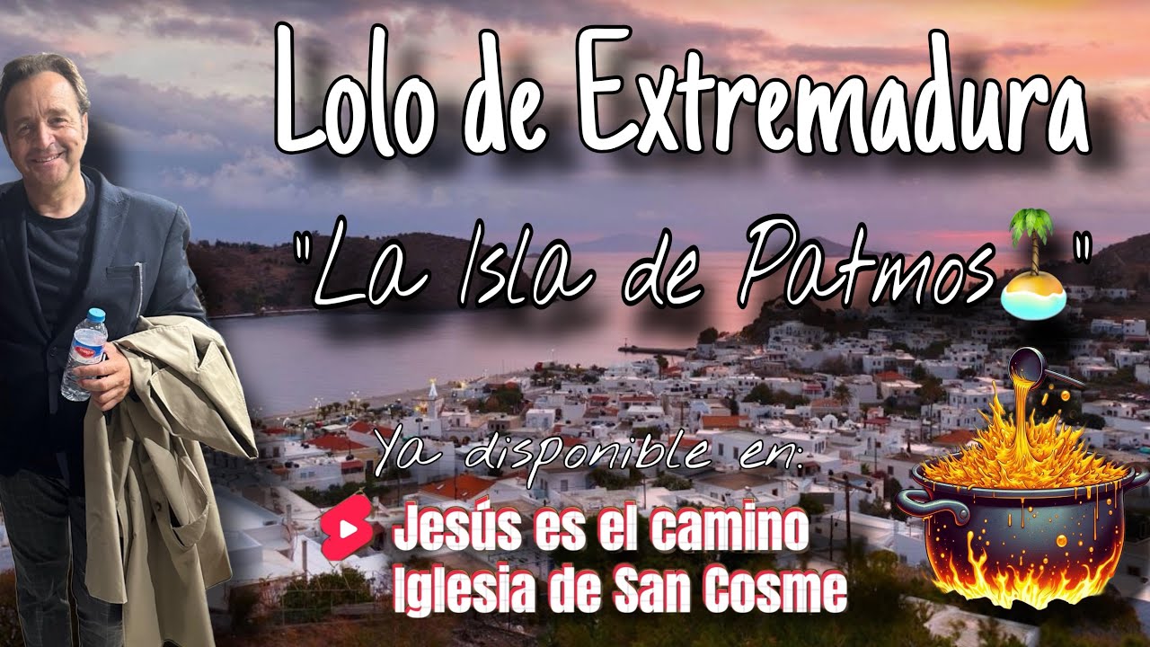 Lolo de Extremadura | “La isla de Patmos🏝️”