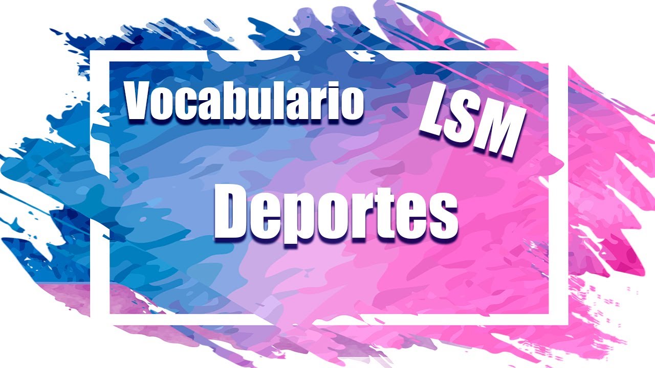 Vocabulario de deportes. Aprende Lengua de Señas Mexicana.