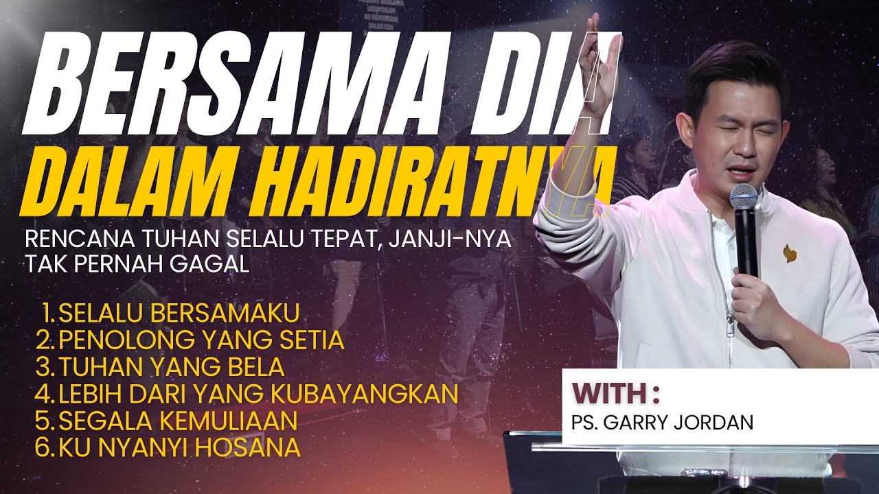 BERSAMA DIA DALAM HADIRATNYA | WORSHIP NIGHT - PS. GARRY JORDAN