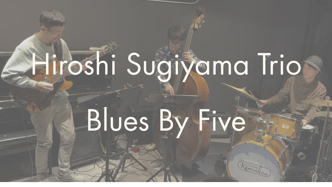 Blues By Five / 杉山寛(ds), 阿部大輔(gt), 手島甫(ba)