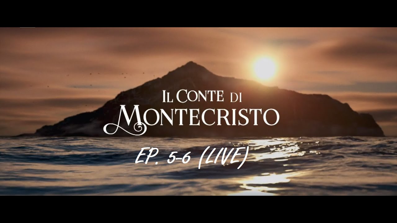 IL CONTE DI MONTECRISTO (LIVE EP. 5-6)
