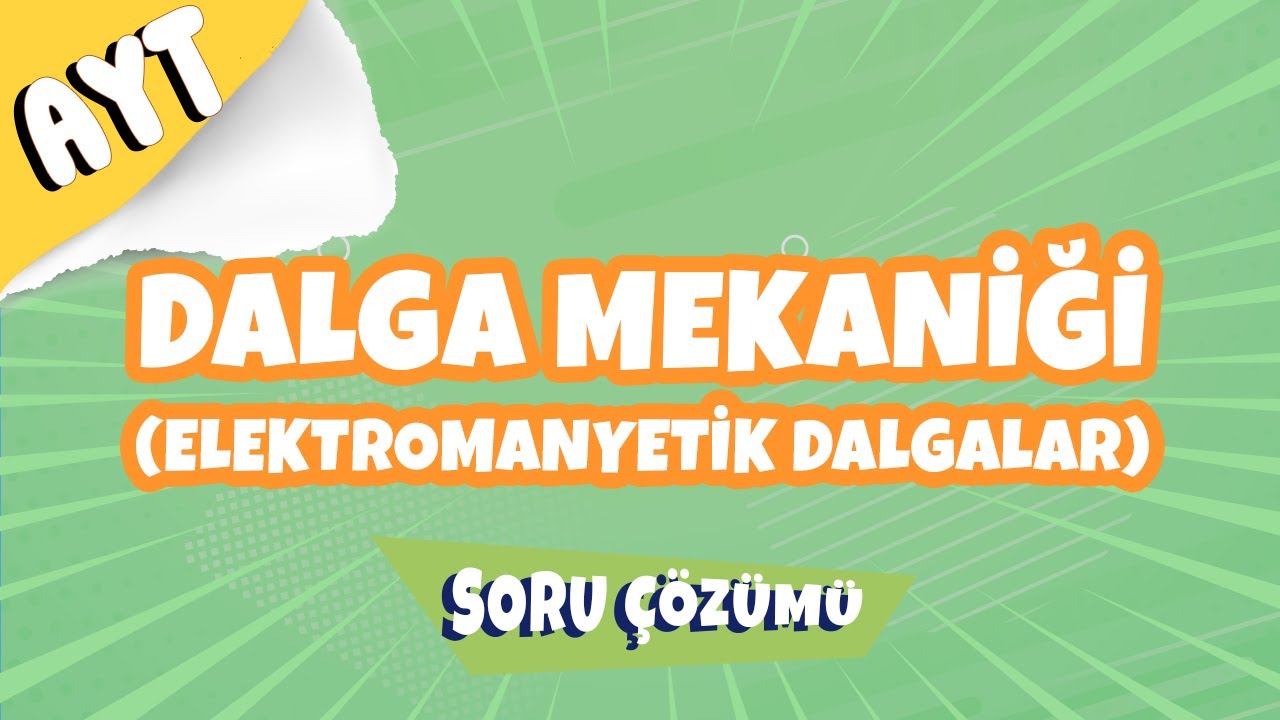 AYT Fizik | Dalga Mekaniği (Elektromanyetik Dalgalar) Soru Çözümü | 2022