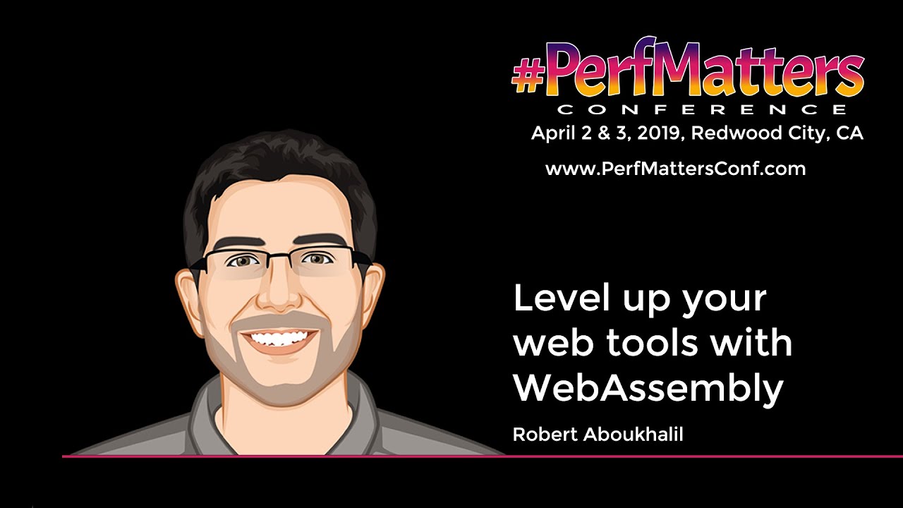 Robert Aboukhalil :: Level up your web tools with WebAssembly :: #PerfMatters Conference 2019