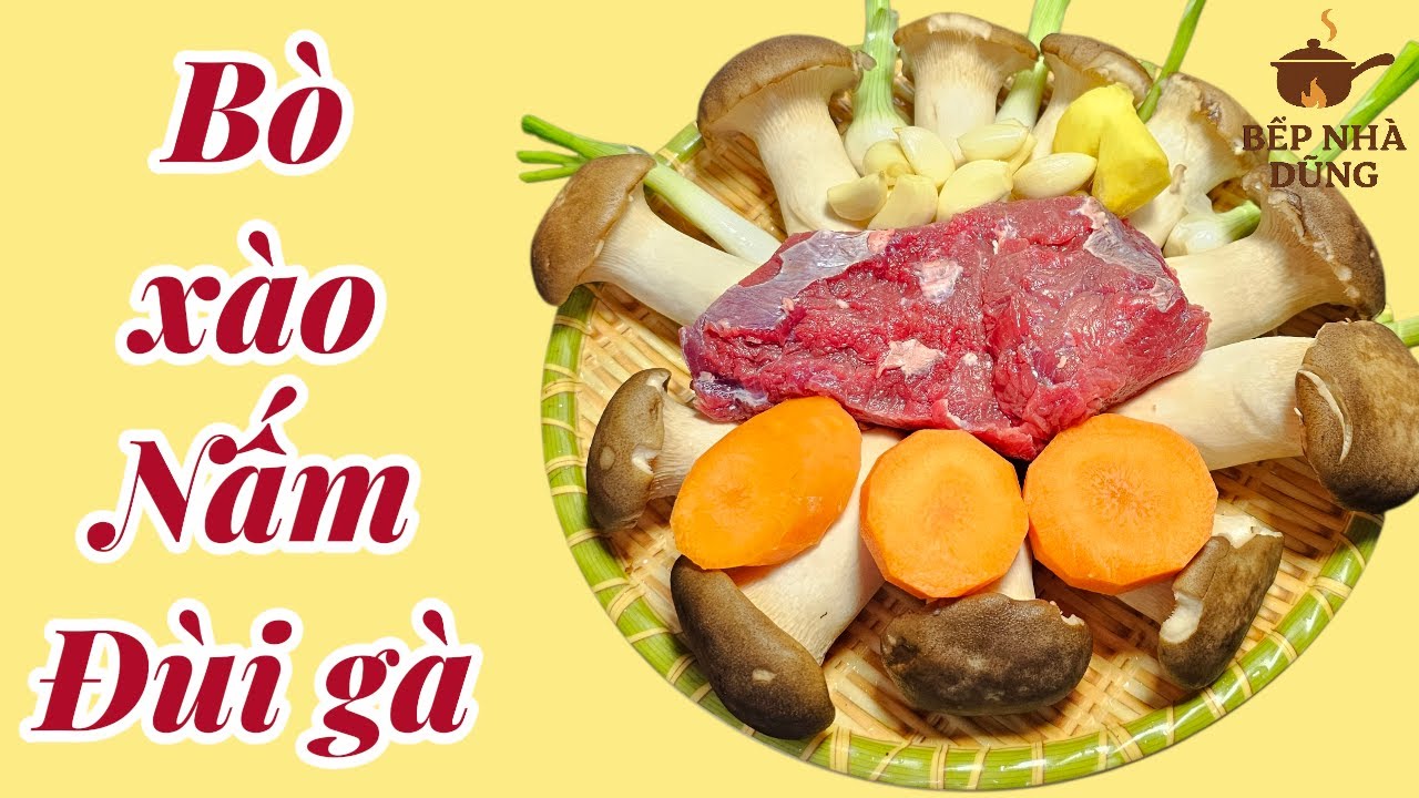 Cách làm bò xào nấm đùi gà tại nhà