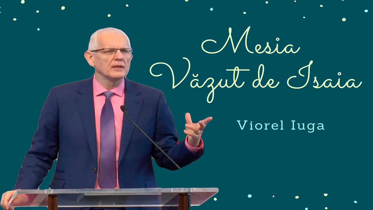 Viorel Iuga - Cum îl vede Isaia pe Mesia