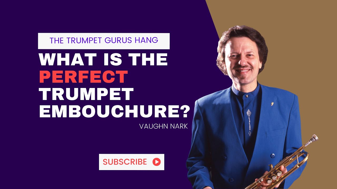 Vaughn Nark: What Is The Perfect Trumpet Embouchure?