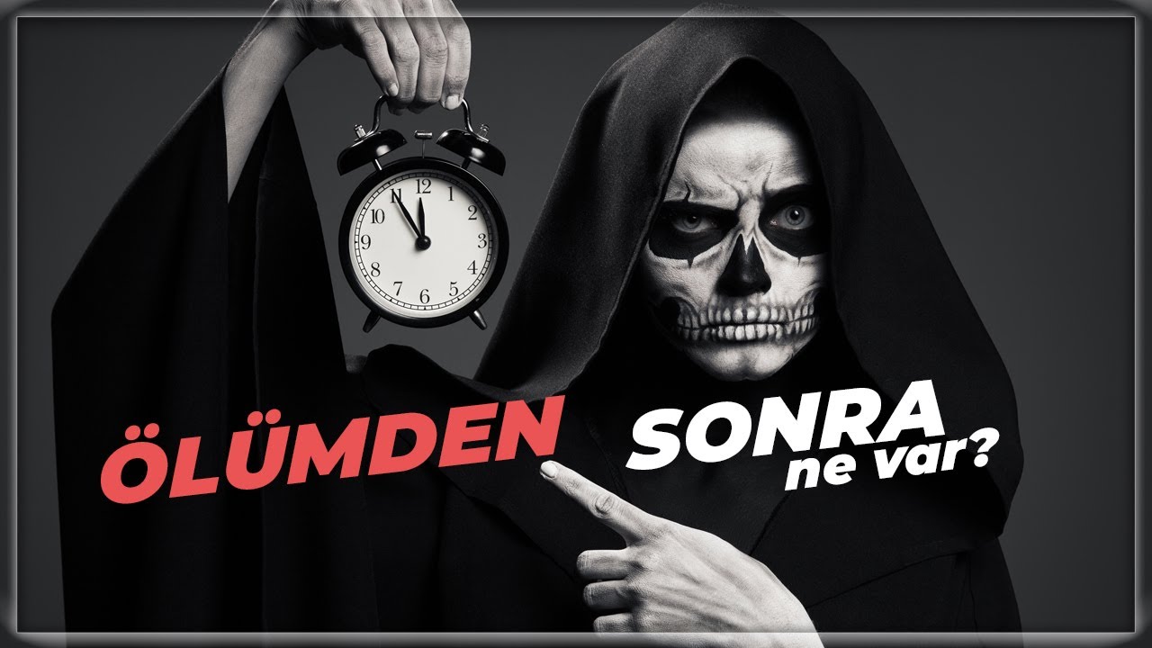 Ölümden Sonra Bizi Ne Bekliyor? | Ölüm ve Sonrası Üzerine Düşünceler