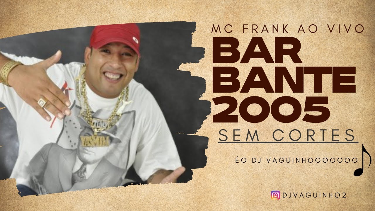 MC FRANK NO BARBANTE ANO 2005 SEM CORTES (DJVAGUINHO)