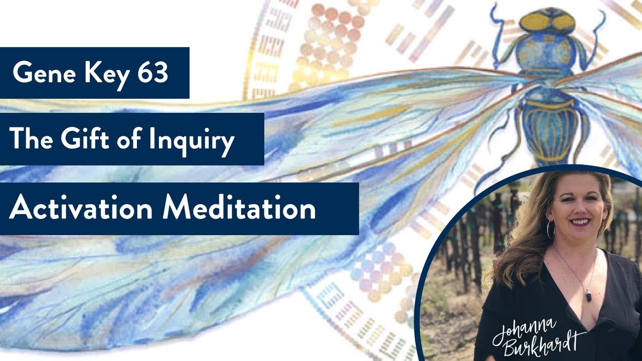 Gene Key 63 | Activation Meditation | The Gift of Inquiry
