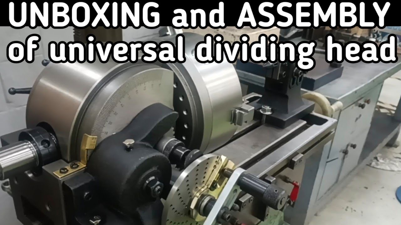 UNBOXING AND ASSEMBLY OF DIVIDING HEAD