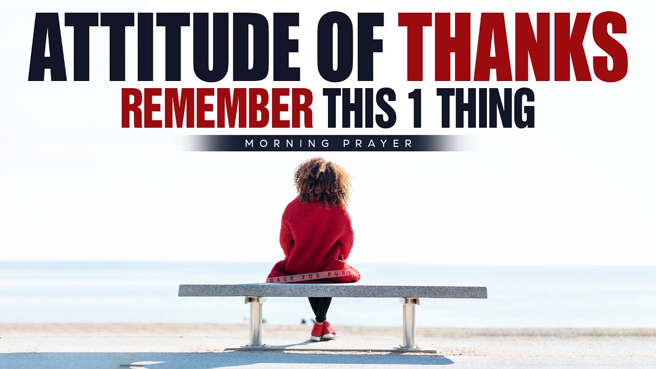Start Your Day With An Attitude Of Thanks! | A Blessed Morning Prayer To Start Your Day