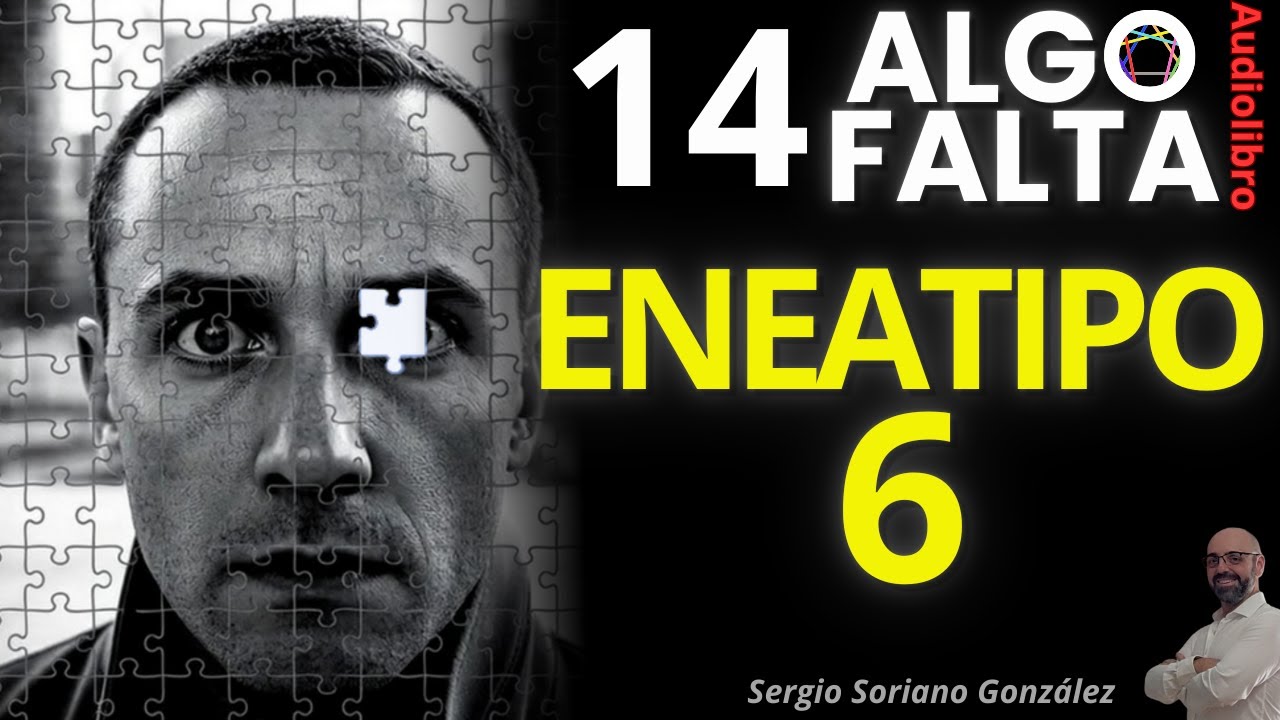 Eneatipo 6: La obsesión por evitar lo que nunca pasará | ALGO FALTA