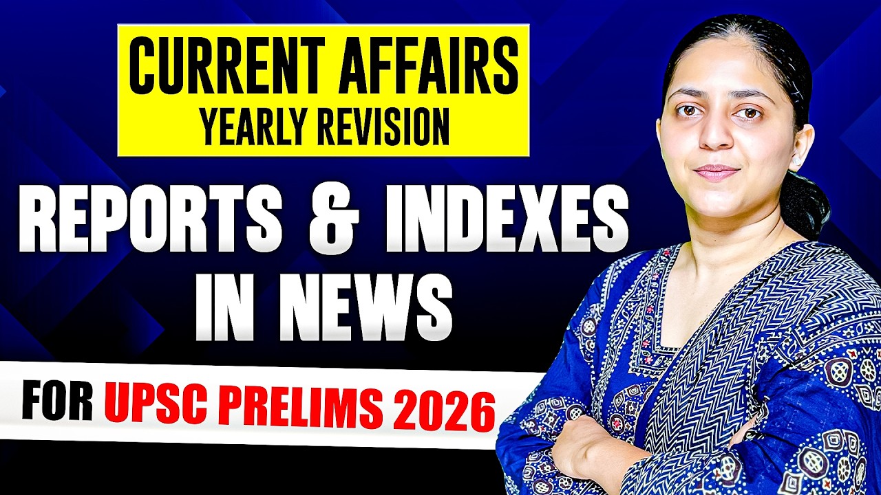 Reports and Indexes in News | Current Affairs Yearly Revision for UPSC Prelims 2026