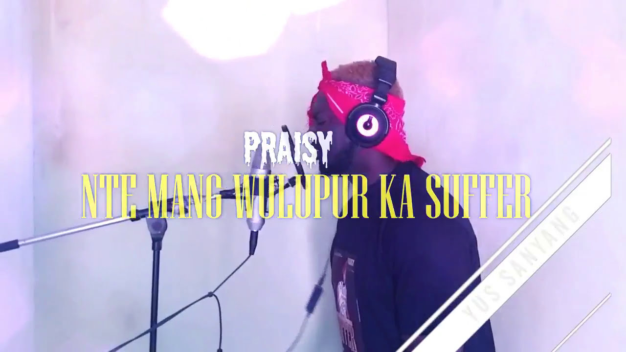 PRAISY-NTE MANG WULUPUR KASUFFER-studeo video