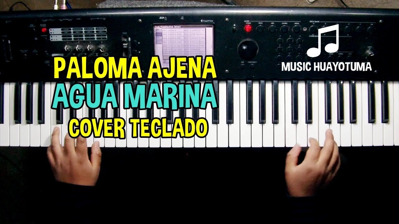 Paloma Ajena Agua Marina COVER TECLADO Music Huayotuma