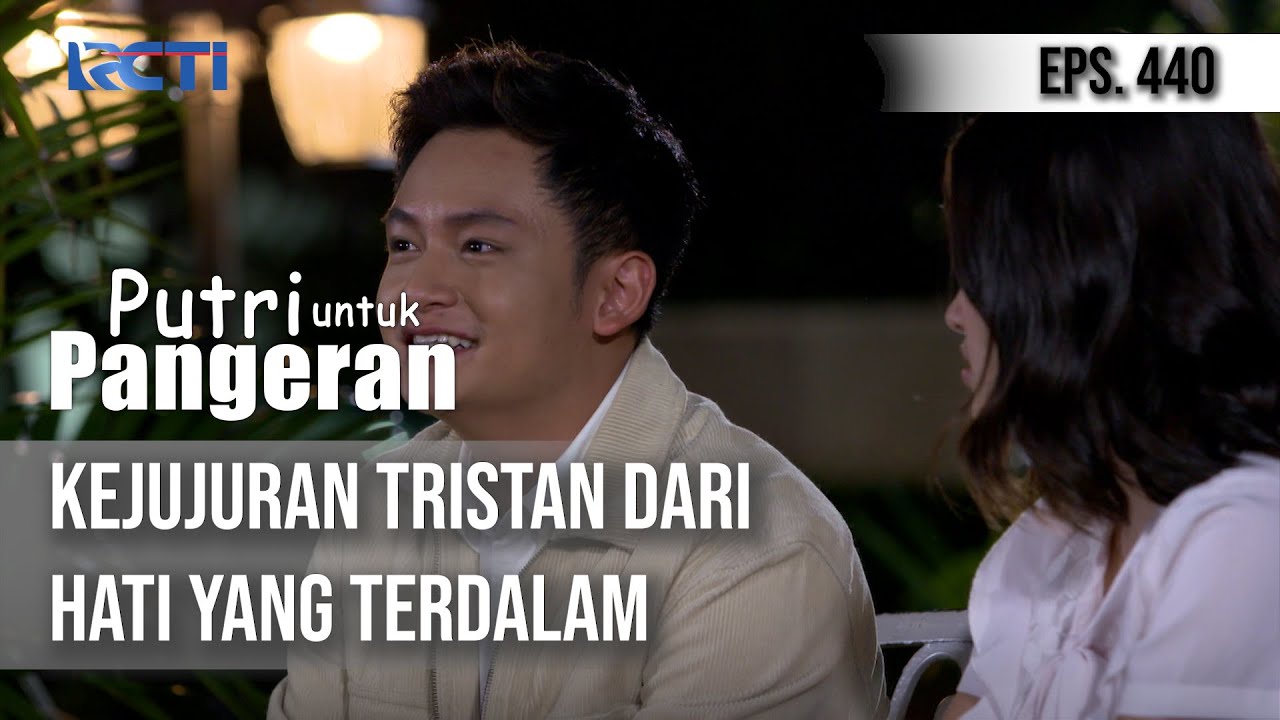PUTRI UNTUK PANGERAN - Kejujuran Tristan Dari Hati Yang Terdalam