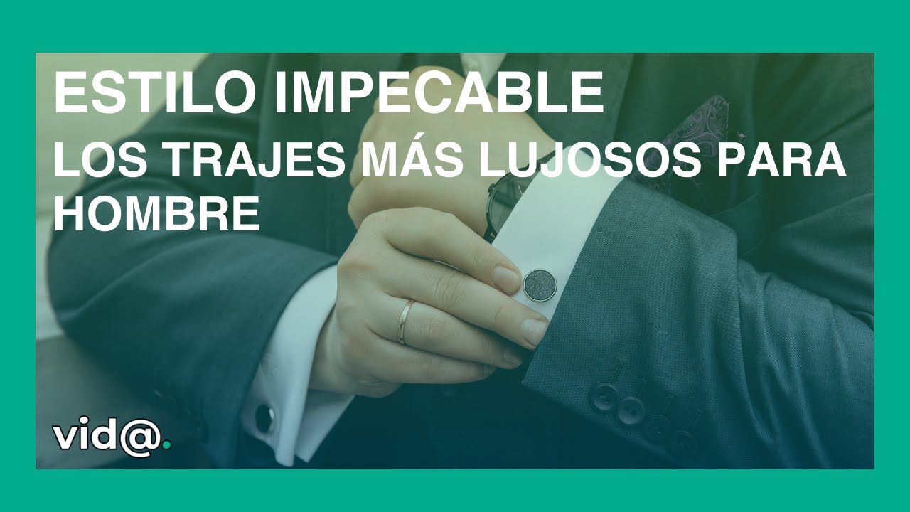 Estilo impecable: Descubre los trajes m&aacute;s lujosos para hombre #VidaTV