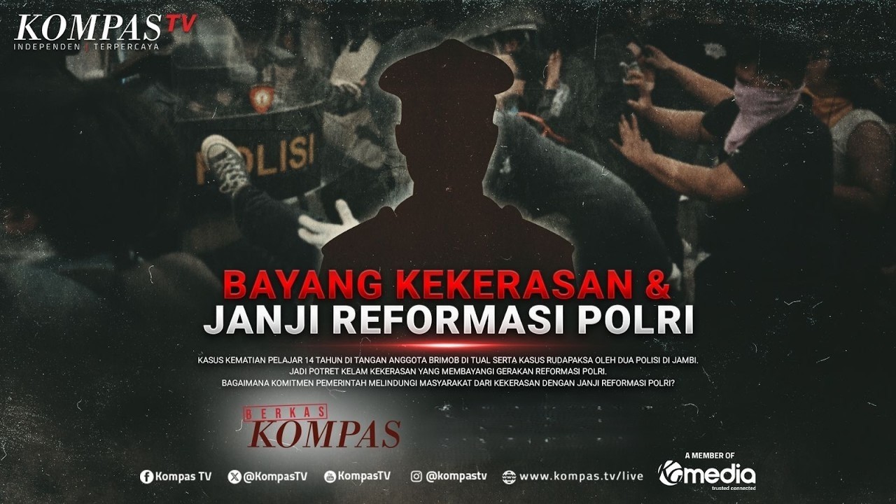 Bayang Kekerasan & Janji Reformasi Polri | BERKAS KOMPAS