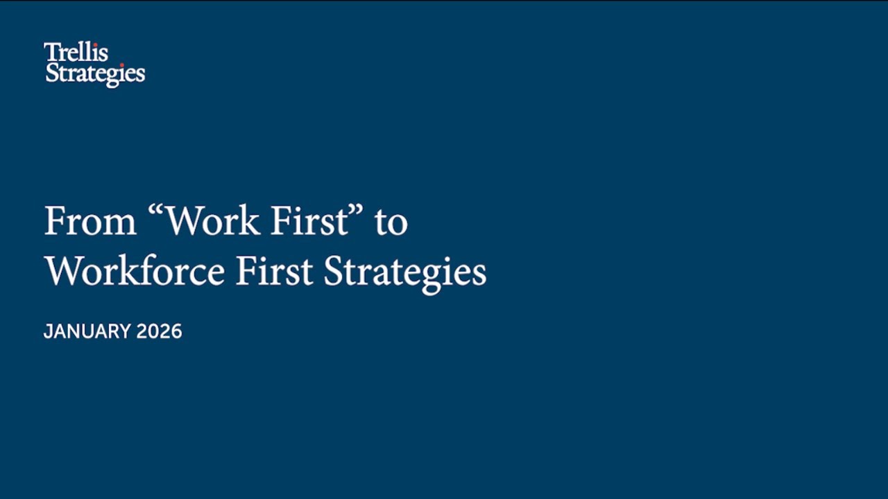 From “Work First” to Workforce First Strategies