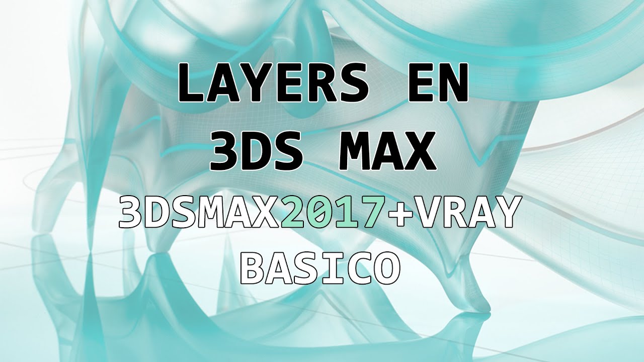 3ds Max - Manejo de Layers (Tutorial)