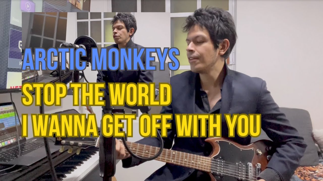 Stop The World I Wanna Get Off With You - The Arctic Monkeys (Albert Didier's cover)