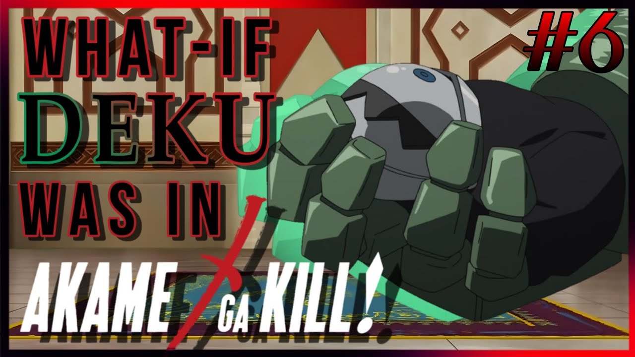 What-if deku was in akame ga kill |#6| spectator