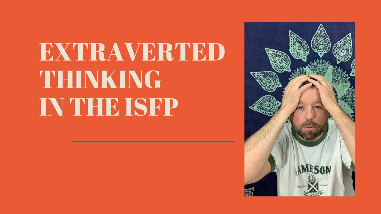 Extraverted Thinking in the ISFP
