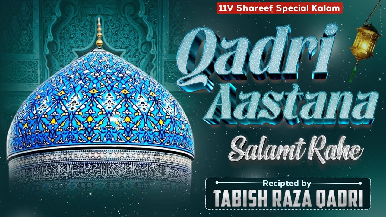 ✨Qadri Aastana Salamt Rahe | 11V Shareef Special Kalam 2025 |🎙️Muhammad Tabish Raza✨ #newashar