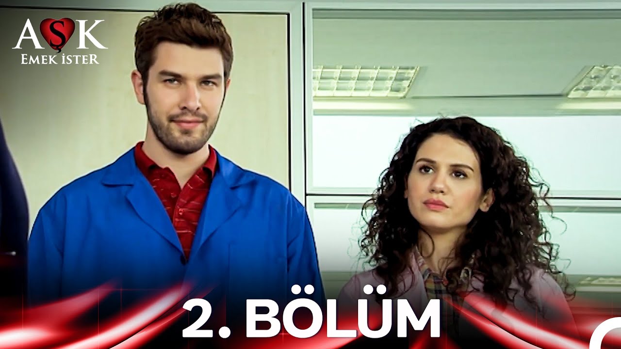 Aşk Emek İster 2. Bölüm
